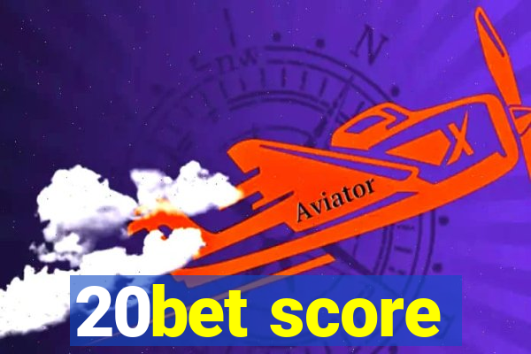 20bet score