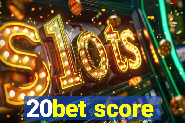 20bet score