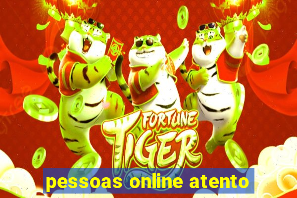 pessoas online atento