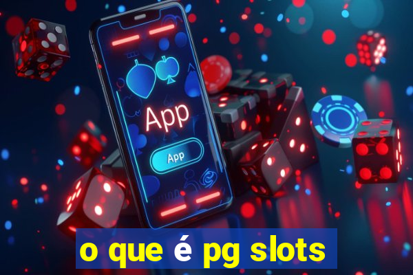 o que é pg slots