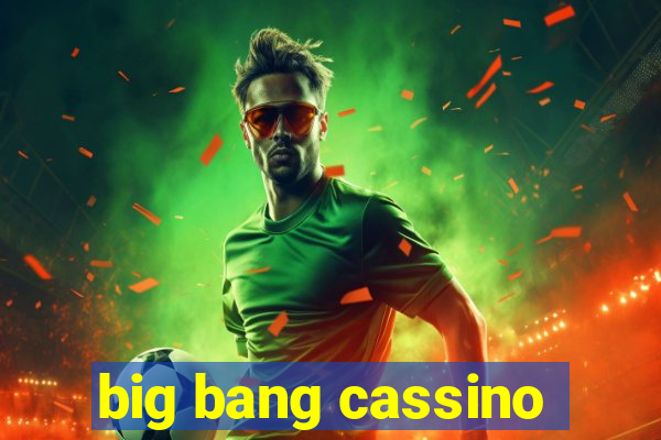 big bang cassino