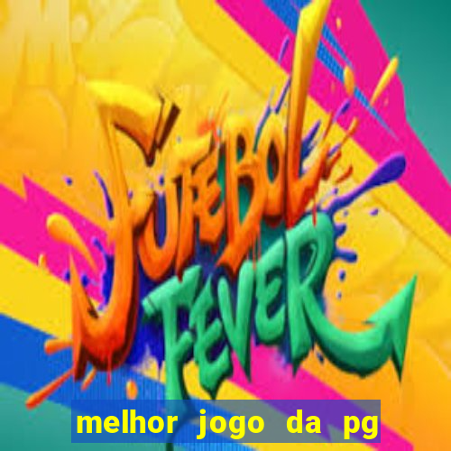 melhor jogo da pg para ganhar dinheiro