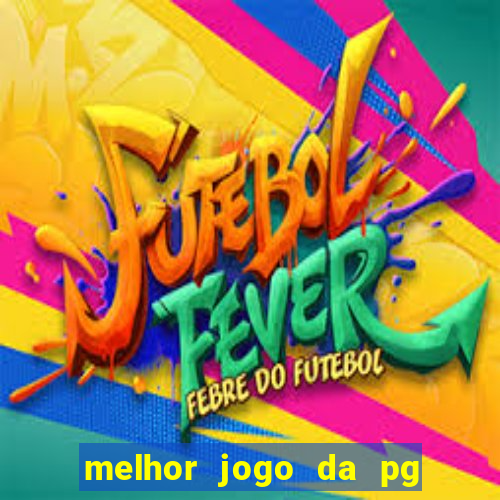 melhor jogo da pg para ganhar dinheiro