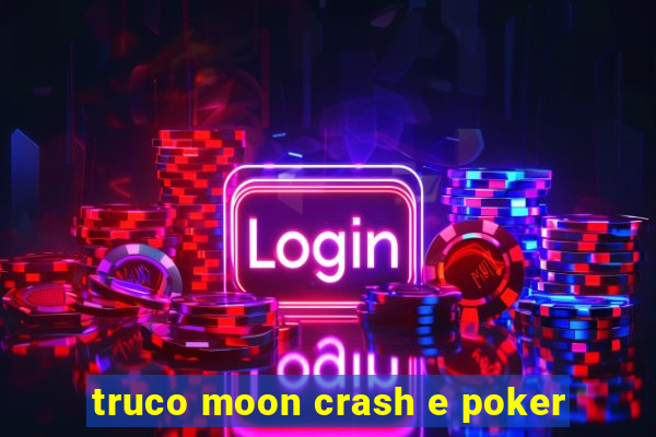 truco moon crash e poker