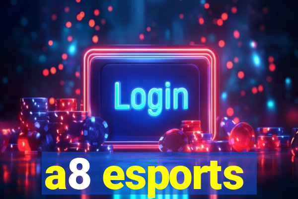 a8 esports