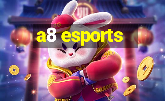 a8 esports