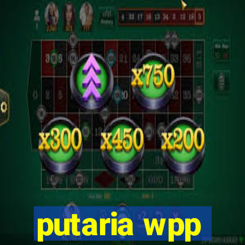 putaria wpp