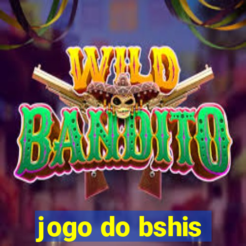 jogo do bshis