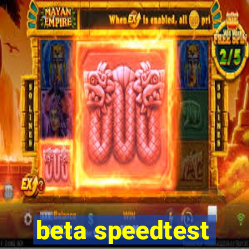 beta speedtest