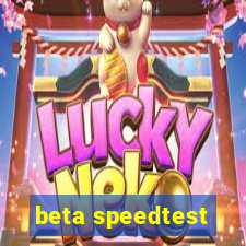 beta speedtest