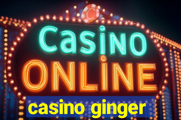 casino ginger