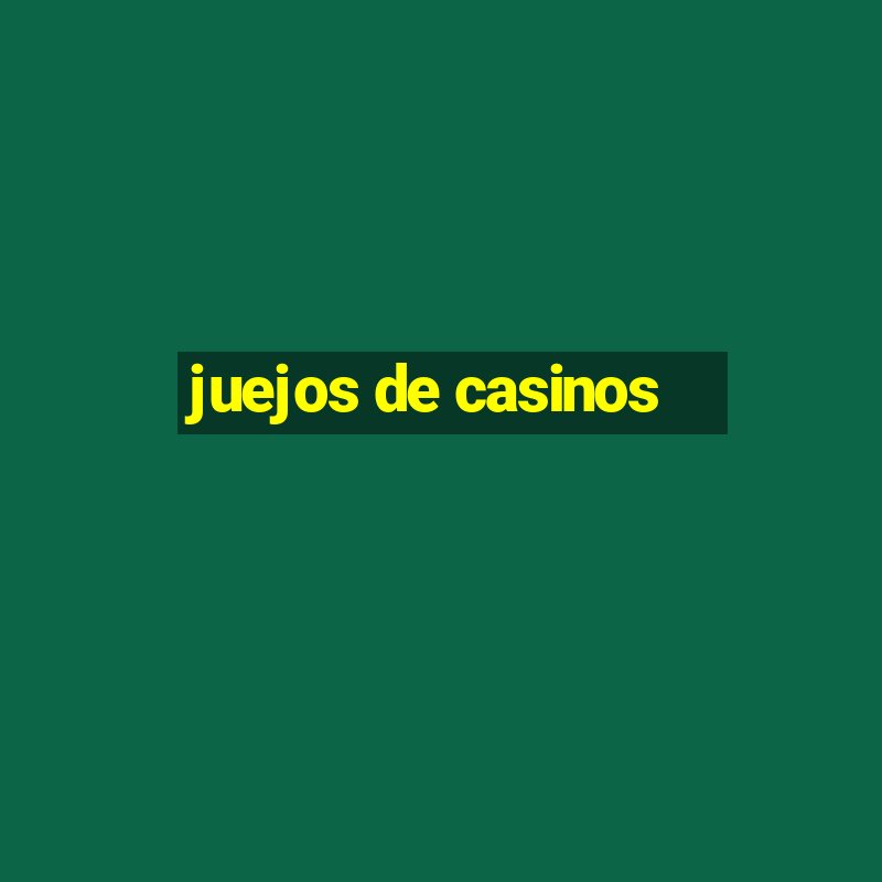 juejos de casinos