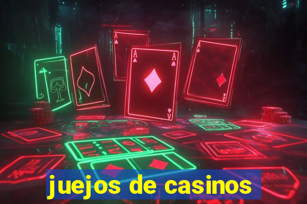 juejos de casinos