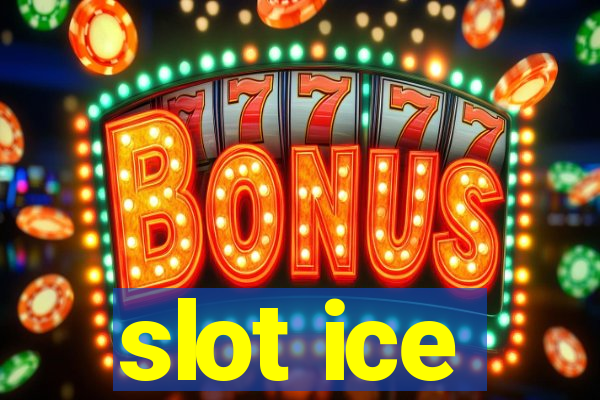 slot ice