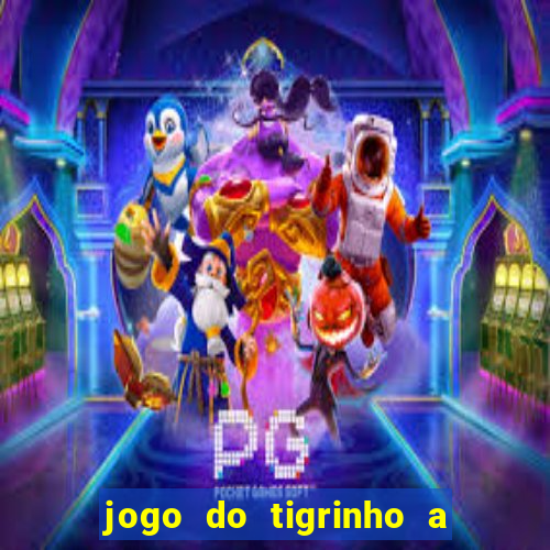 jogo do tigrinho a partir de r$ 1