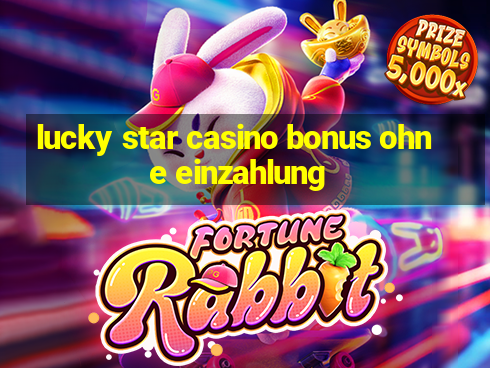 lucky star casino bonus ohne einzahlung