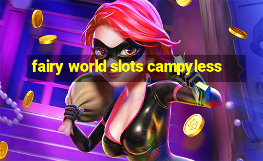 fairy world slots campyless