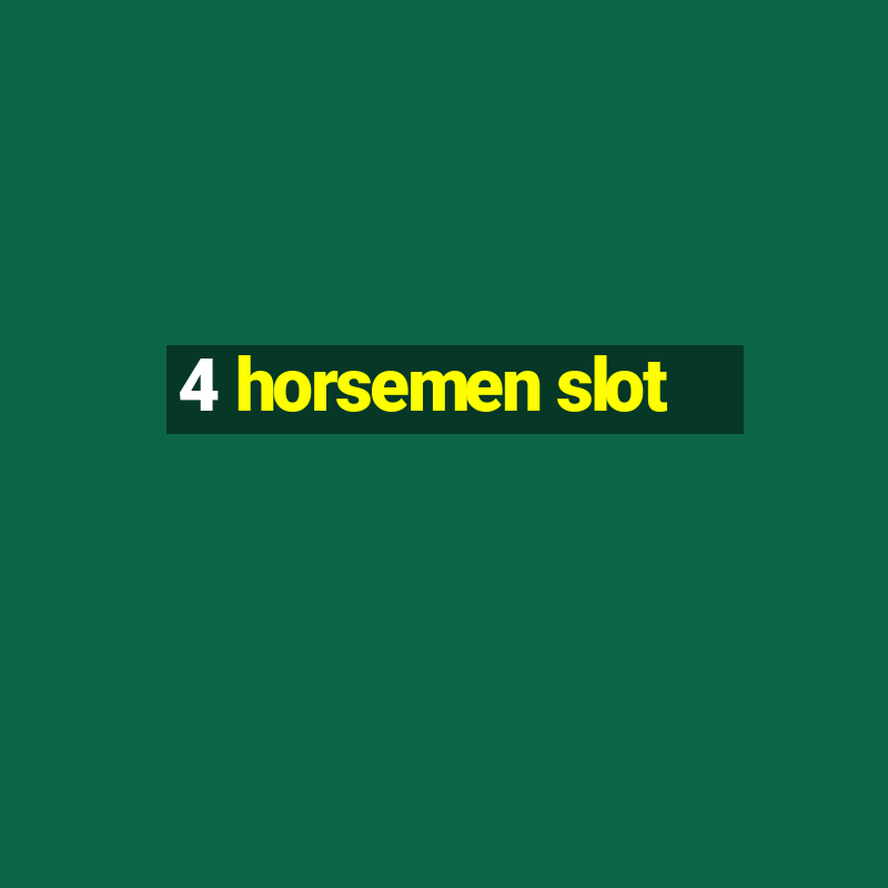 4 horsemen slot