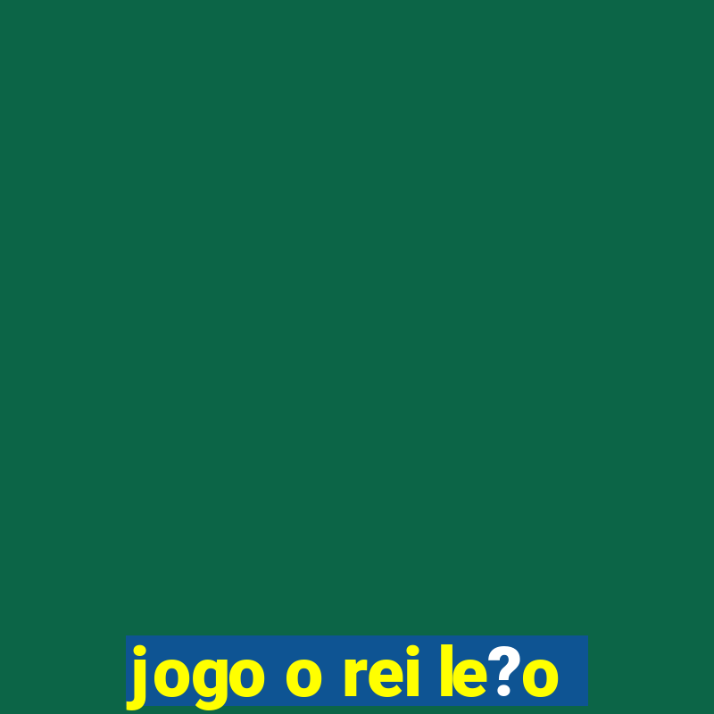 jogo o rei le?o