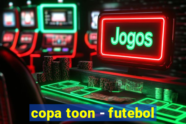 copa toon - futebol