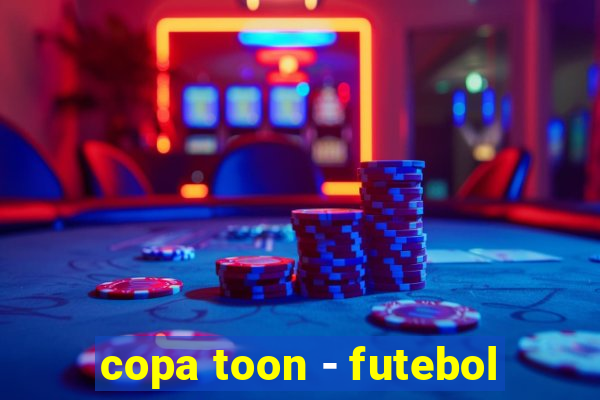 copa toon - futebol