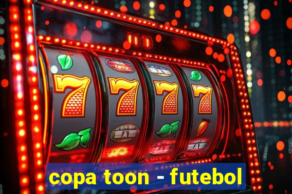 copa toon - futebol