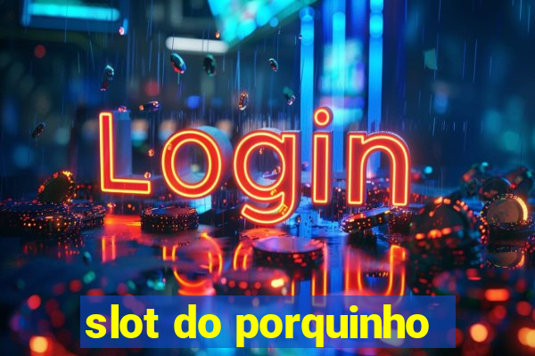 slot do porquinho