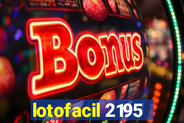 lotofacil 2195