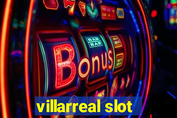 villarreal slot