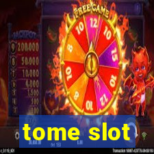 tome slot