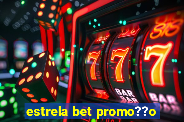 estrela bet promo??o