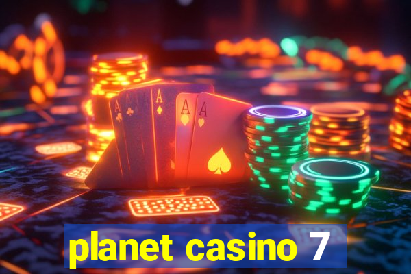 planet casino 7