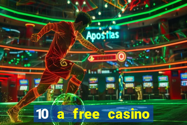 10 a free casino no deposit