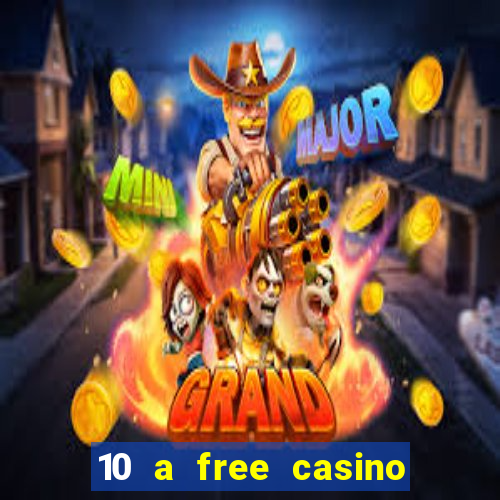 10 a free casino no deposit