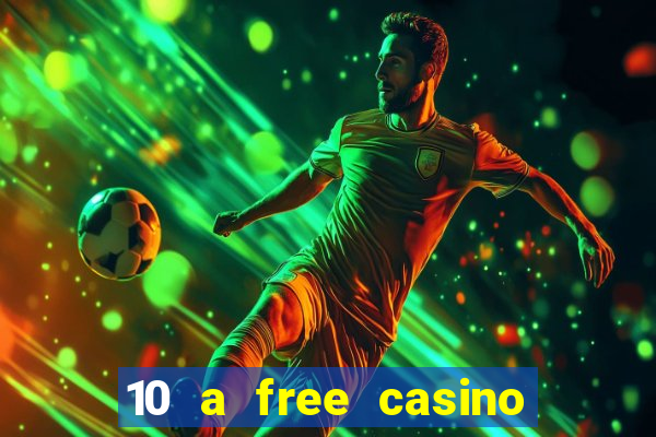 10 a free casino no deposit