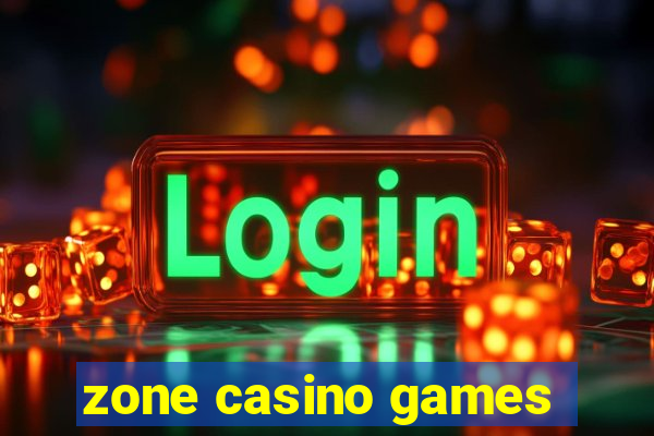 zone casino games