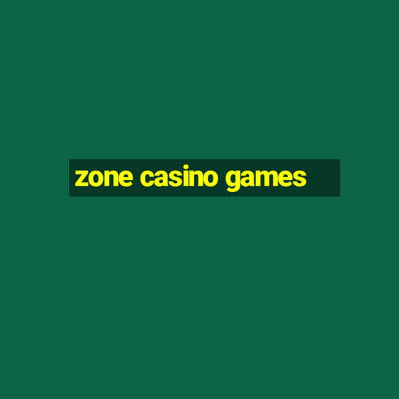 zone casino games