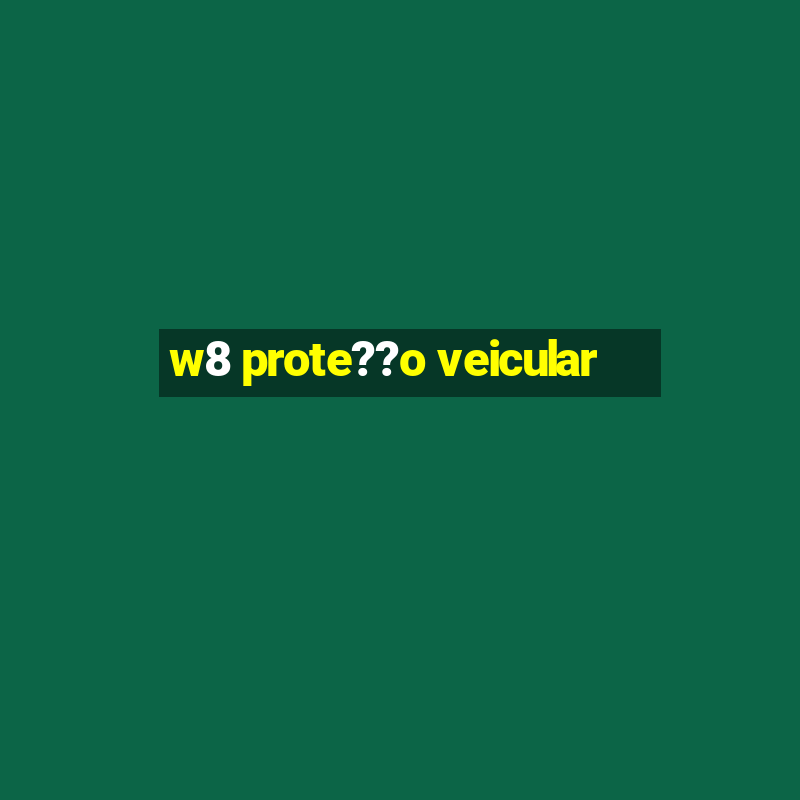 w8 prote??o veicular