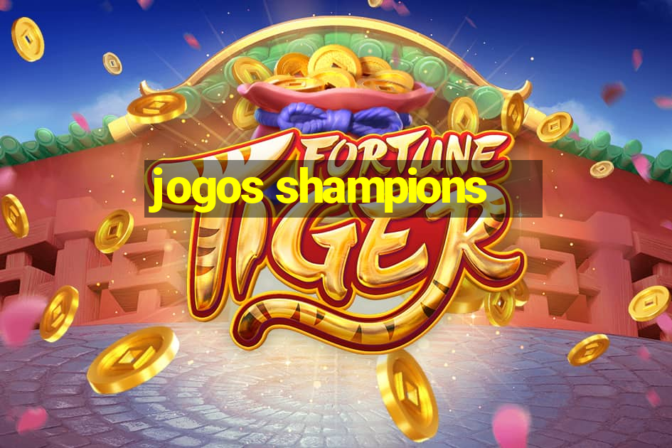 jogos shampions