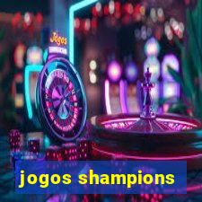 jogos shampions