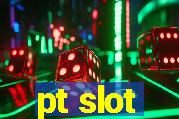 pt slot