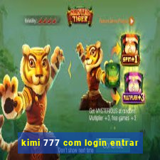 kimi 777 com login entrar