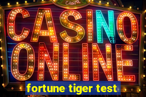 fortune tiger test