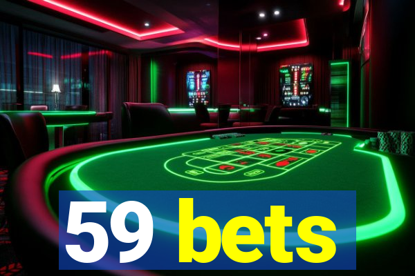 59 bets