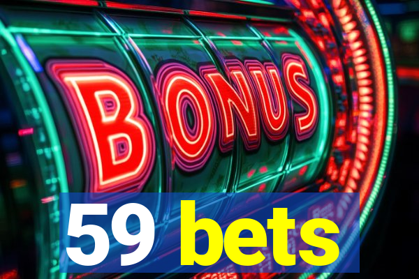 59 bets