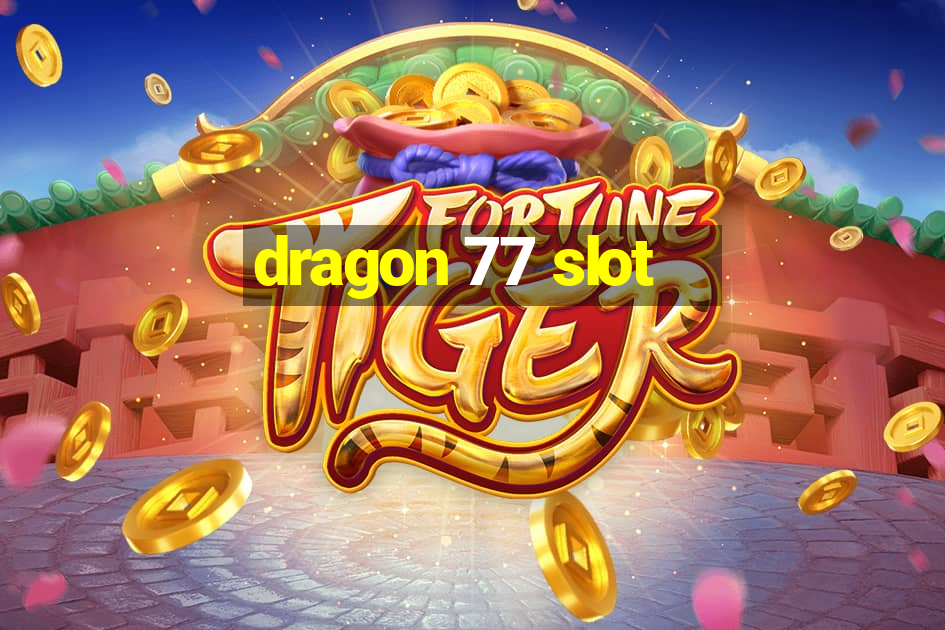 dragon 77 slot