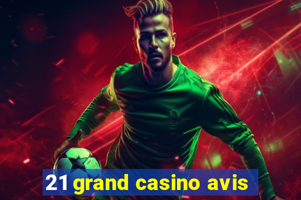 21 grand casino avis