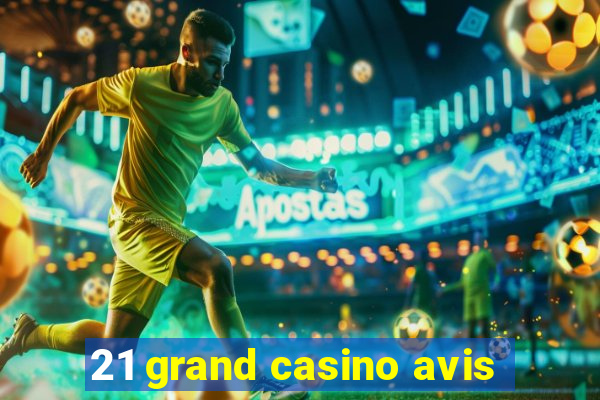 21 grand casino avis