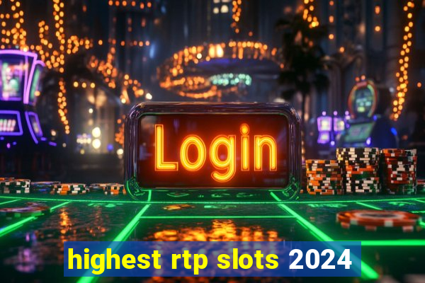 highest rtp slots 2024