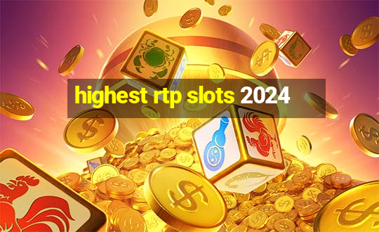 highest rtp slots 2024